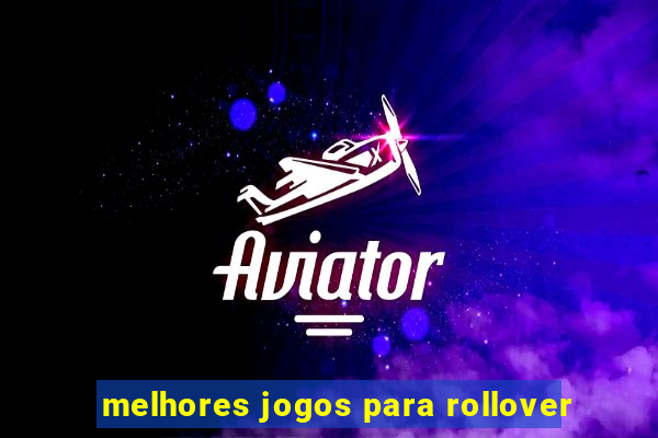 melhores jogos para rollover